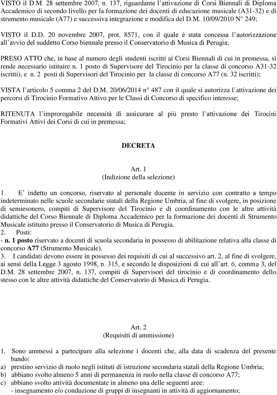 integrazione e modifica del D.M. 10/09/2010 N 249; VISTO il D.D. 20 novembre 2007, prot.