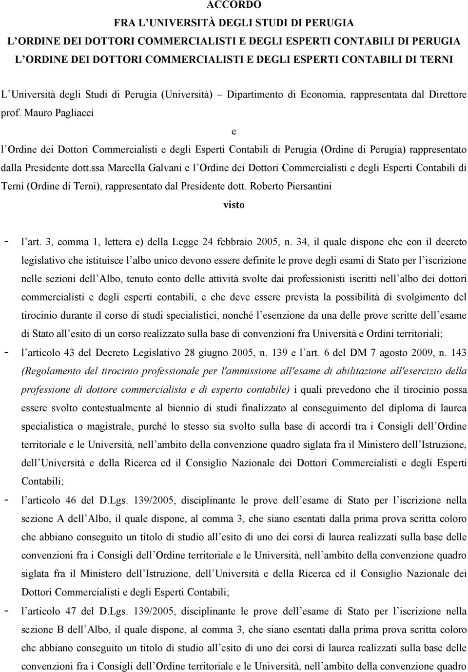 Mauro Pagliacci e l Ordine dei Dottori Commercialisti e degli Esperti Contabili di Perugia (Ordine di Perugia) rappresentato dalla Presidente dott.