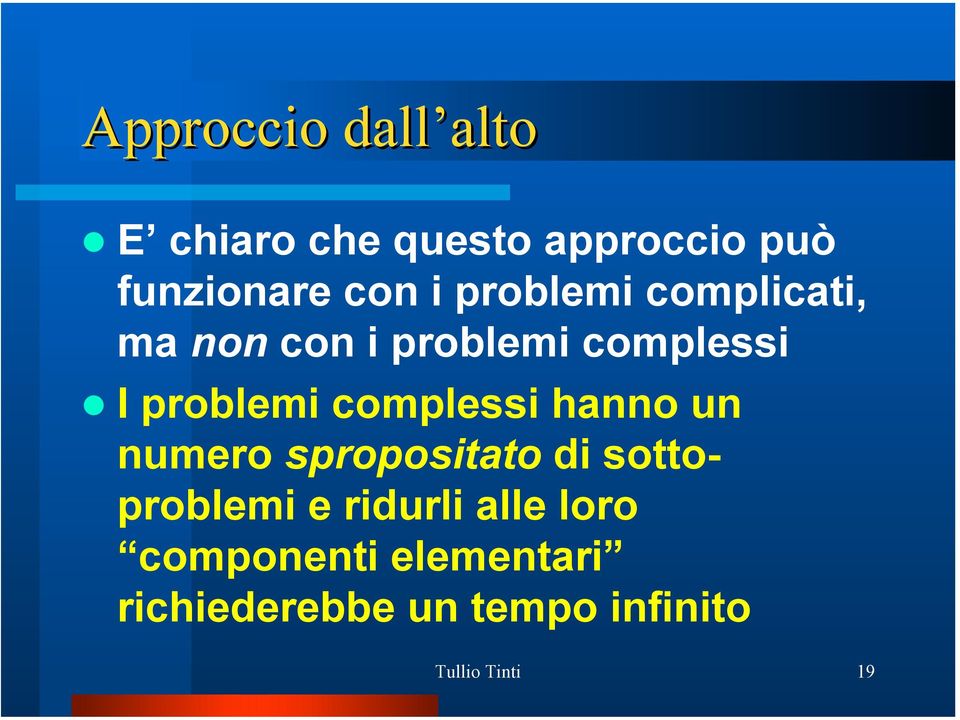 complessi hanno un numero spropositato di sottoproblemi e ridurli