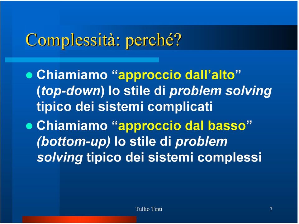 problem solving tipico dei sistemi complicati Chiamiamo