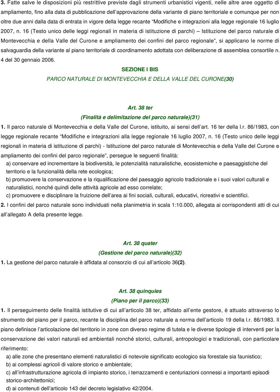 16 (Testo unico delle leggi regionali in materia di istituzione di parchi) Istituzione del parco naturale di Montevecchia e della Valle del Curone e ampliamento dei confini del parco regionale, si