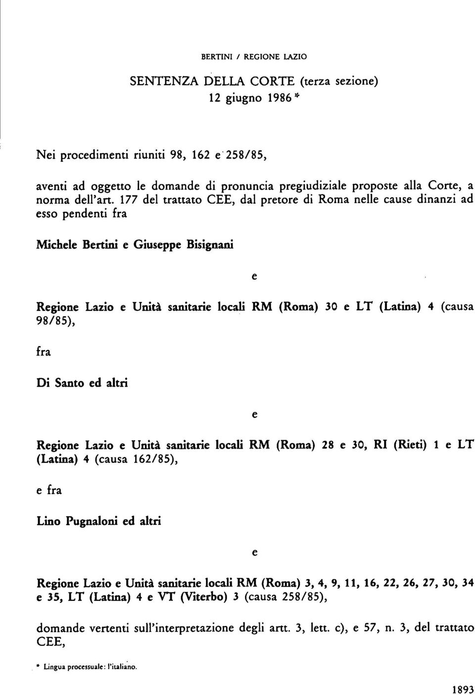 177 del trattato CEE, dal pretore di Roma nelle cause dinanzi ad esso pendenti fra Michele Bertini e Giuseppe Bisignani e Regione Lazio e Unità sanitarie locali RM (Roma) 30 e LT (Latina) 4 (causa