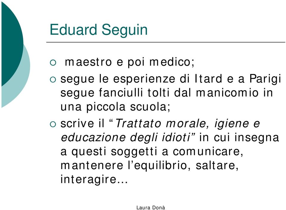 scrive il Trattato morale, igiene e educazione degli idioti in cui