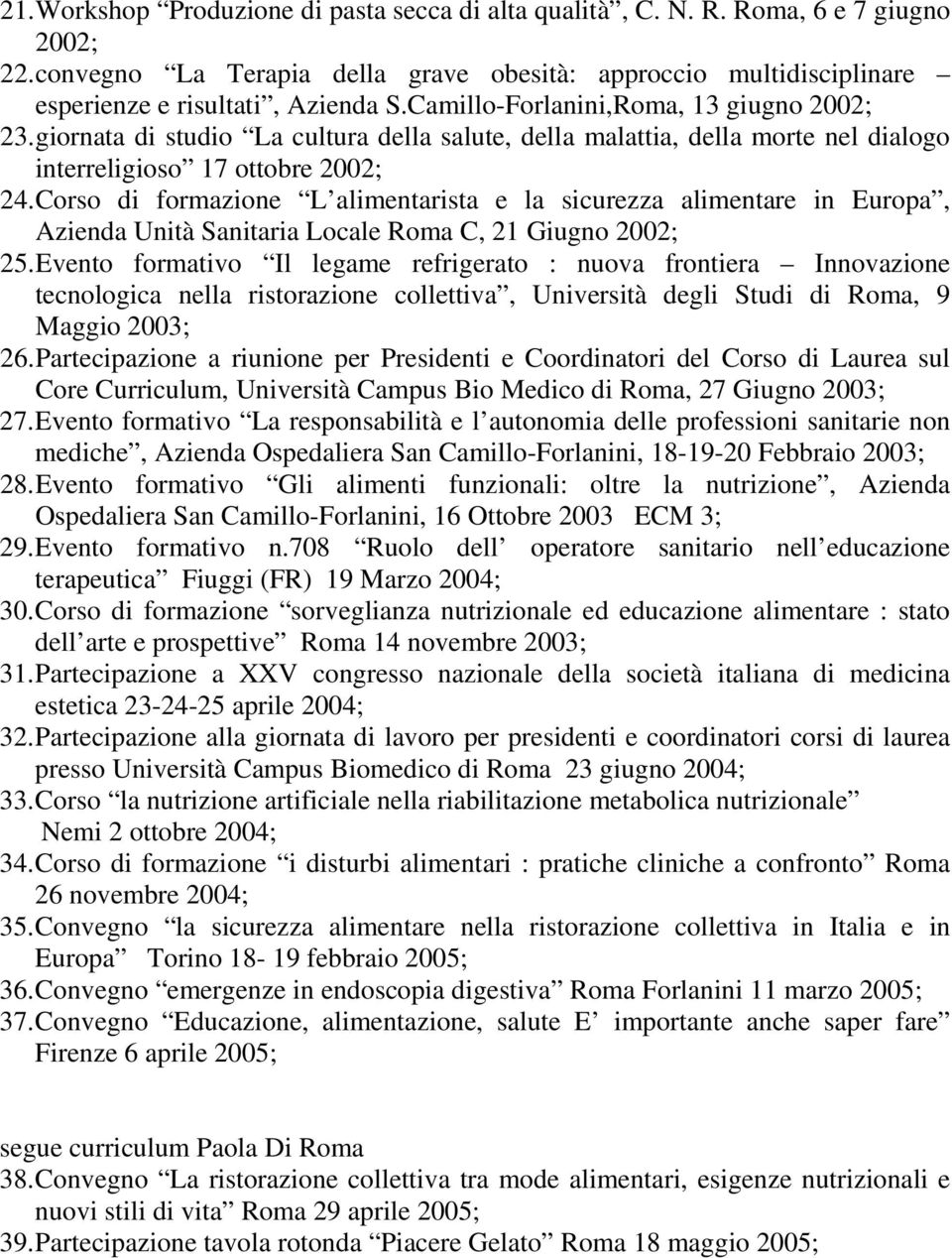 Corso di formazione L alimentarista e la sicurezza alimentare in Europa, Azienda Unità Sanitaria Locale Roma C, 21 Giugno 2002; 25.