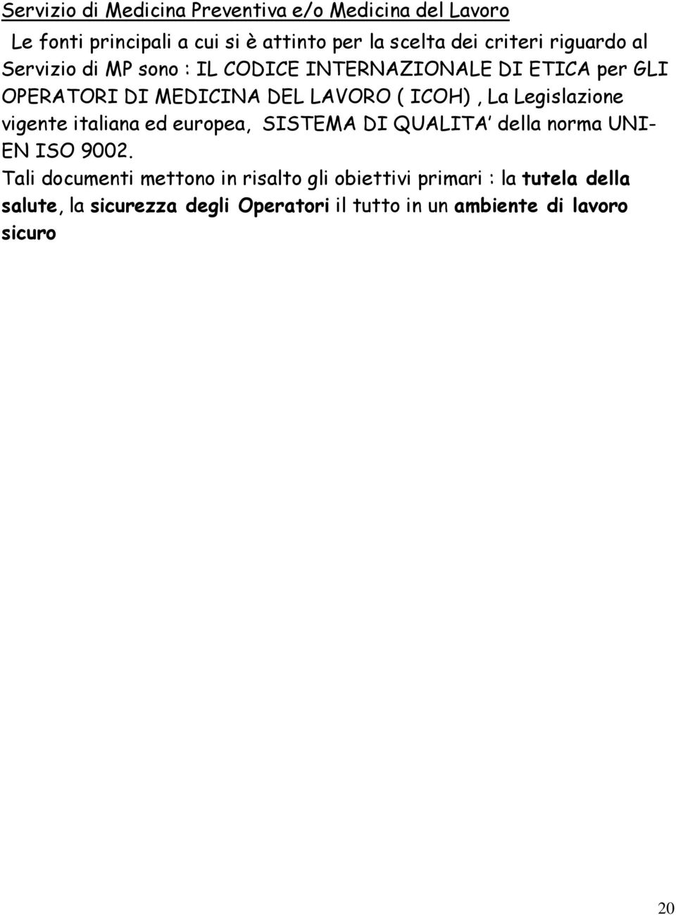 Legislazione vigente italiana ed europea, SISTEMA DI QUALITA della norma UNI- EN ISO 9002.