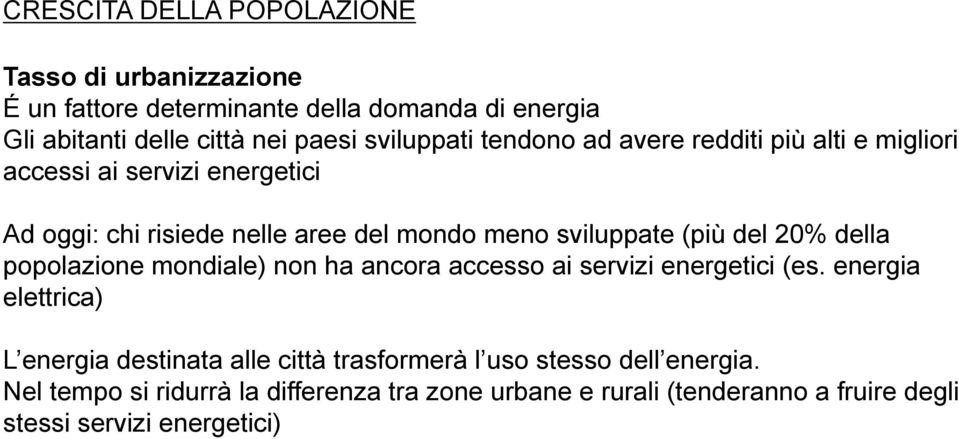 (più del 20% della popolazione mondiale) non ha ancora accesso ai servizi energetici (es.