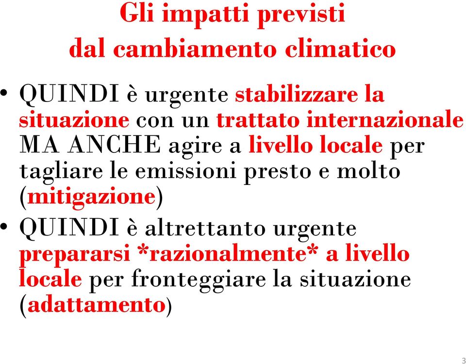 tagliare le emissioni presto e molto (mitigazione) QUINDI è altrettanto urgente