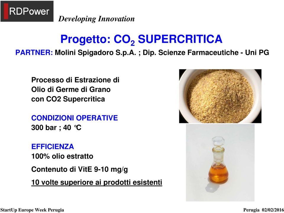 Grano con CO2 Supercritica CONDIZIONI OPERATIVE 300 bar ; 40 C EFFICIENZA