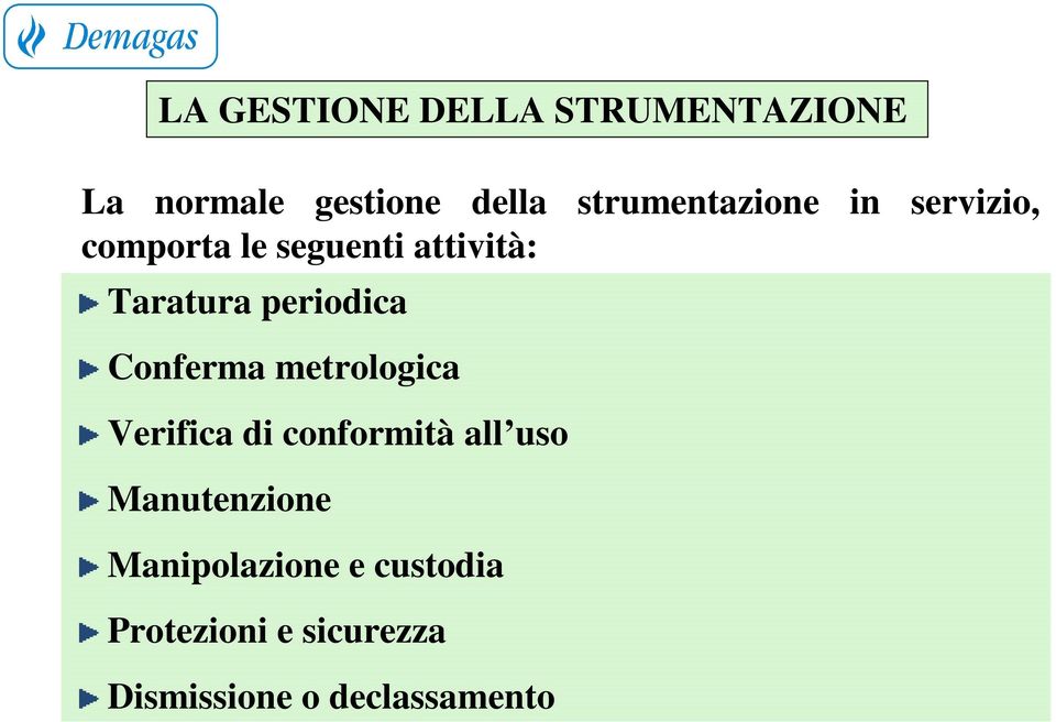 periodica Conferma metrologica Verifica di conformità all uso