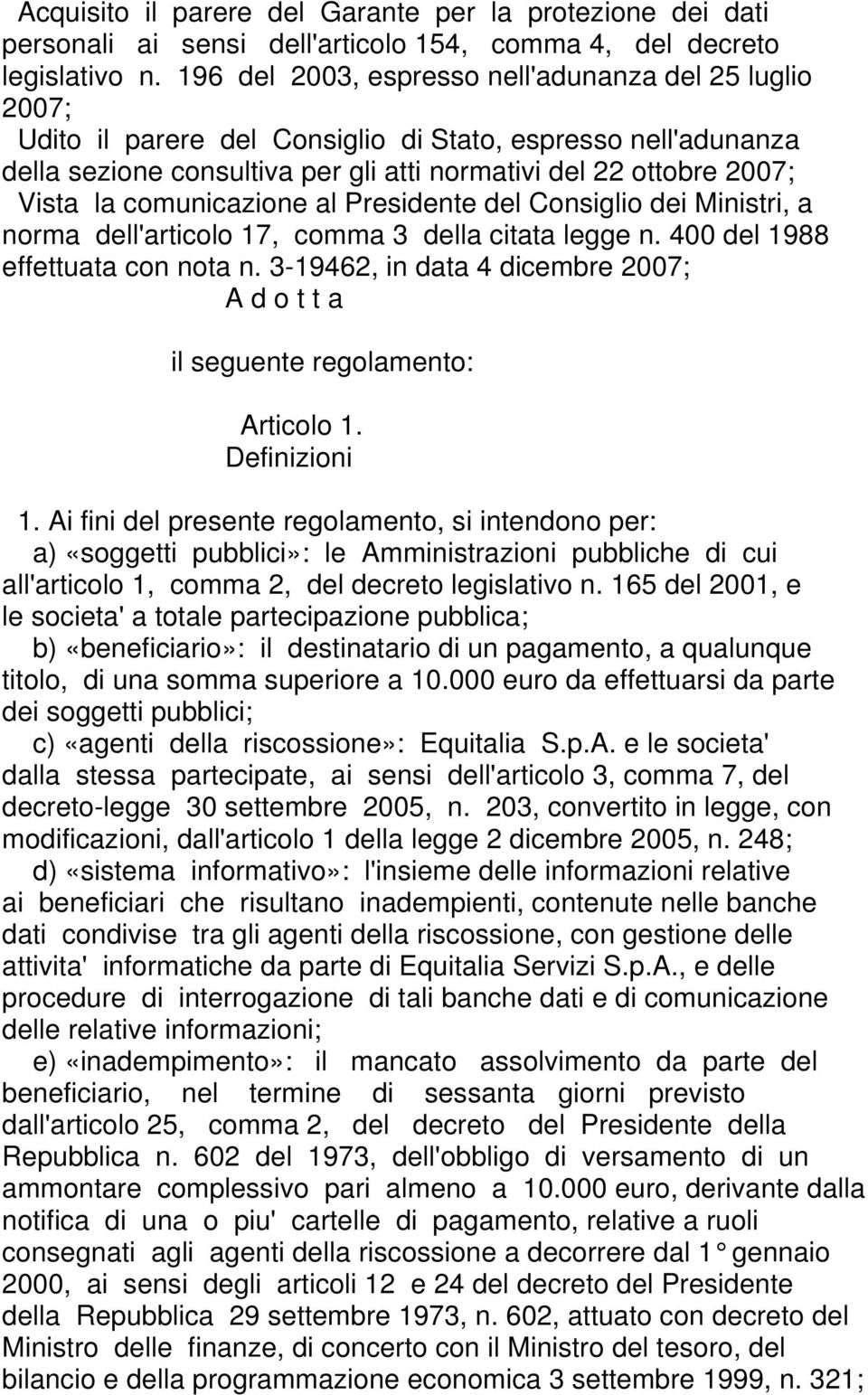 comunicazione al Presidente del Consiglio dei Ministri, a norma dell'articolo 17, comma 3 della citata legge n. 400 del 1988 effettuata con nota n.