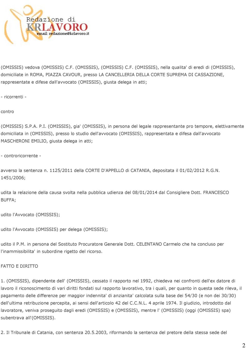 (OMISSIS), nella qualita' di eredi di (OMISSIS), domiciliate in ROMA, PIAZZA CAVOUR, presso LA CANCELLERIA DELLA CORTE SUPREMA DI CASSAZIONE, rappresentate e difese dall'avvocato (OMISSIS), giusta