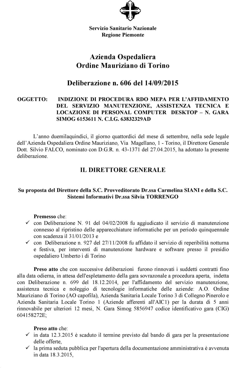 ETTO: INDIZIONE DI PROCEDURA RDO MEPA PER L'AFFIDAMENTO DEL SERVIZIO MANUTENZIONE, ASSISTENZA TECNICA E LOCAZIONE DI PERSONAL COMPUTER DESKTOP N. GA