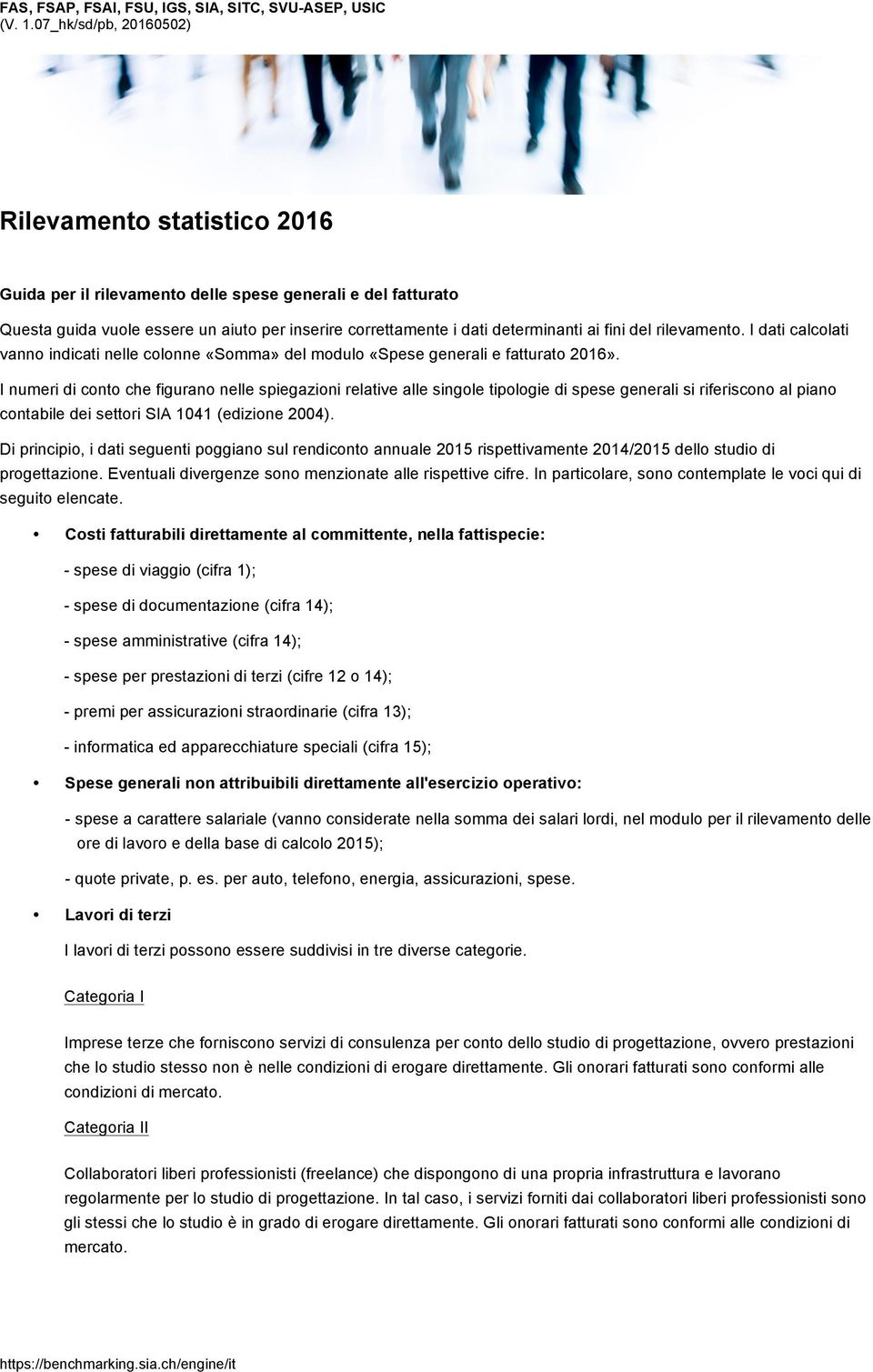 fini del rilevamento. I dati calcolati vanno indicati nelle colonne «Somma» del modulo «Spese generali e fatturato 2016».