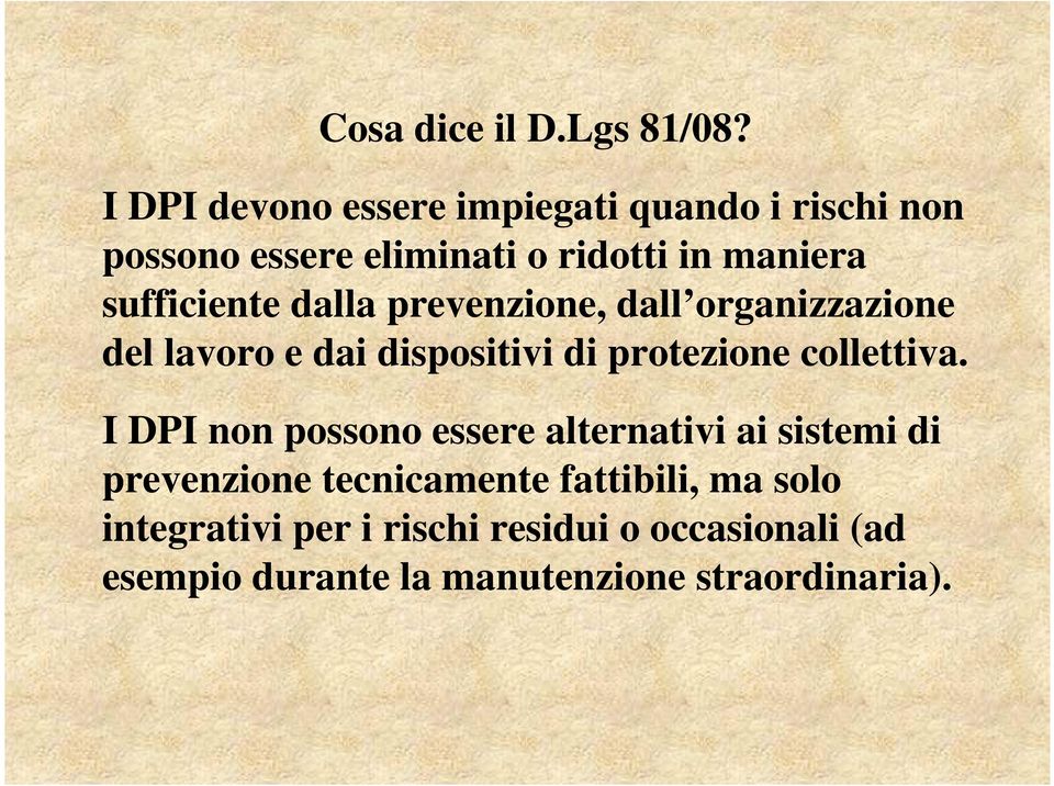 sufficiente dalla prevenzione, dall organizzazione del lavoro e dai dispositivi di protezione collettiva.