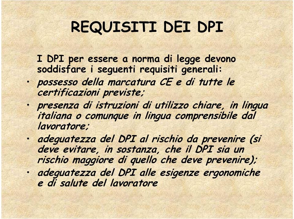 comunque in lingua comprensibile dal lavoratore; adeguatezza del DPI al rischio da prevenire (si deve evitare, in sostanza,