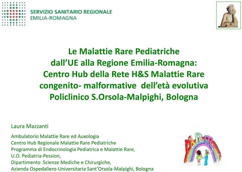 Orsola-Malpighi, Bologna Laura Mazzanti Ambulatorio Malattie Rare ed Auxologia Centro Hub Regionale Malattie Rare
