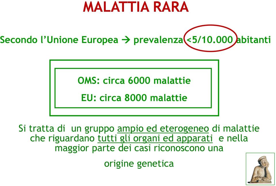 tratta di un gruppo ampio ed eterogeneo di malattie che riguardano