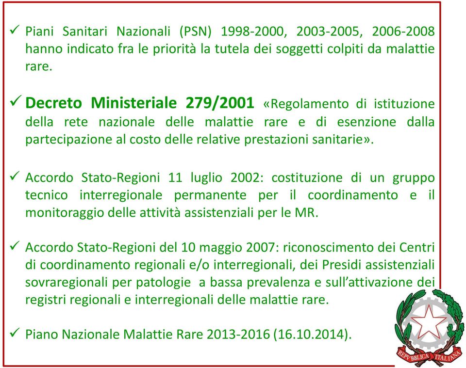 Accordo Stato-Regioni 11 luglio 2002: costituzione di un gruppo tecnico interregionale permanente per il coordinamento e il monitoraggio delle attività assistenziali per le MR.