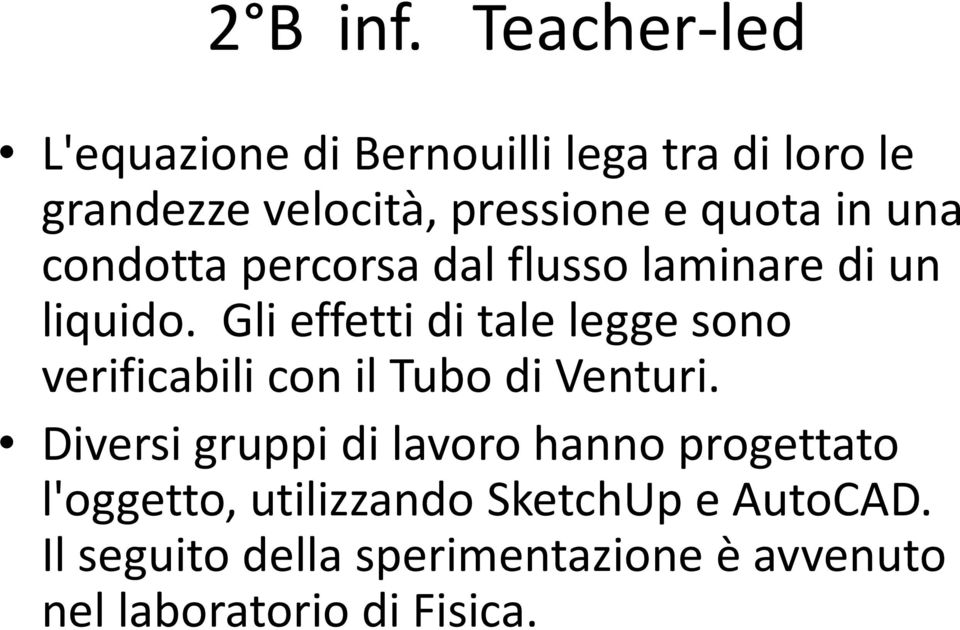 in una condotta percorsa dal flusso laminare di un liquido.