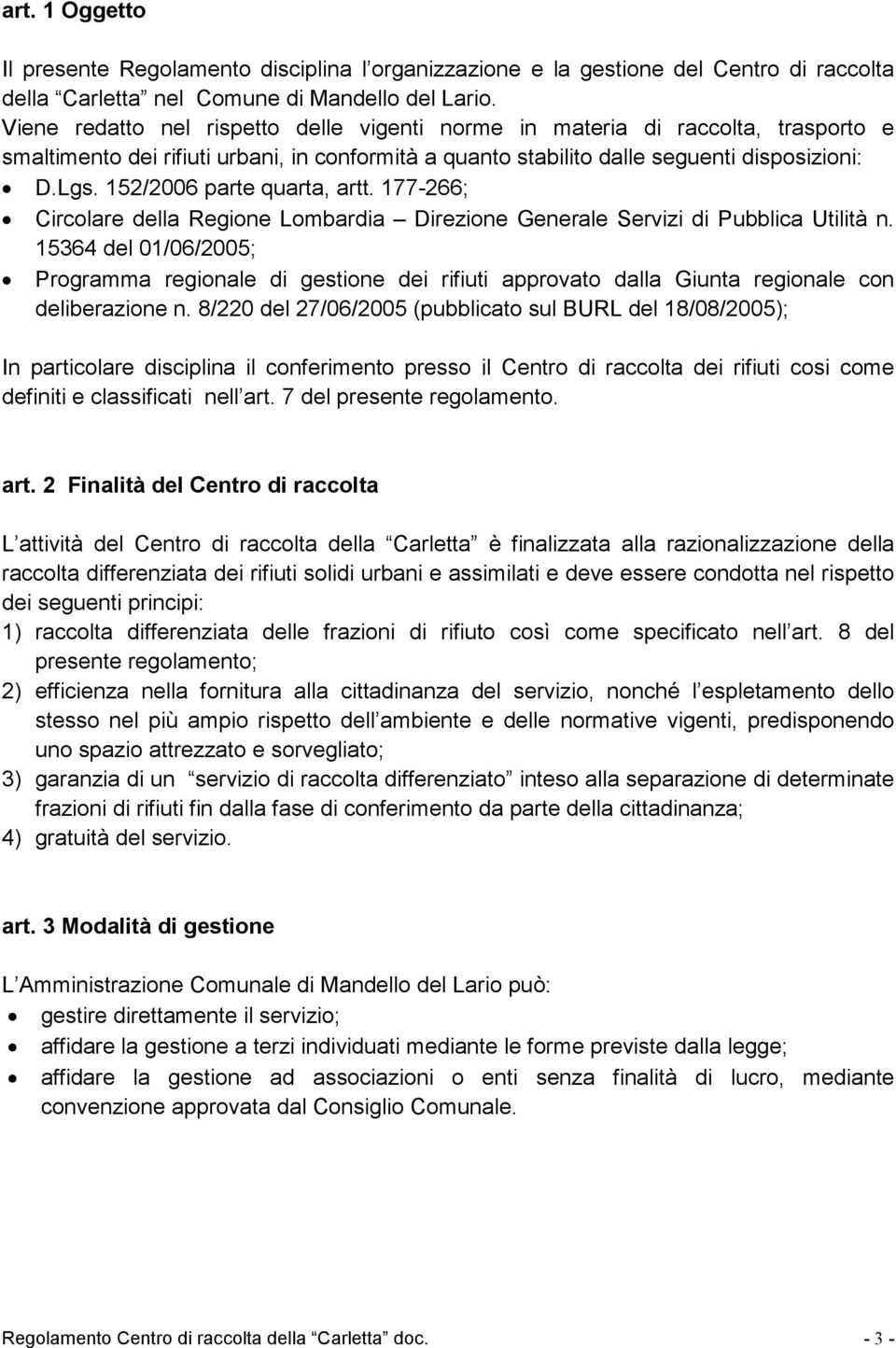 152/2006 parte quarta, artt. 177-266; Circolare della Regione Lombardia Direzione Generale Servizi di Pubblica Utilità n.