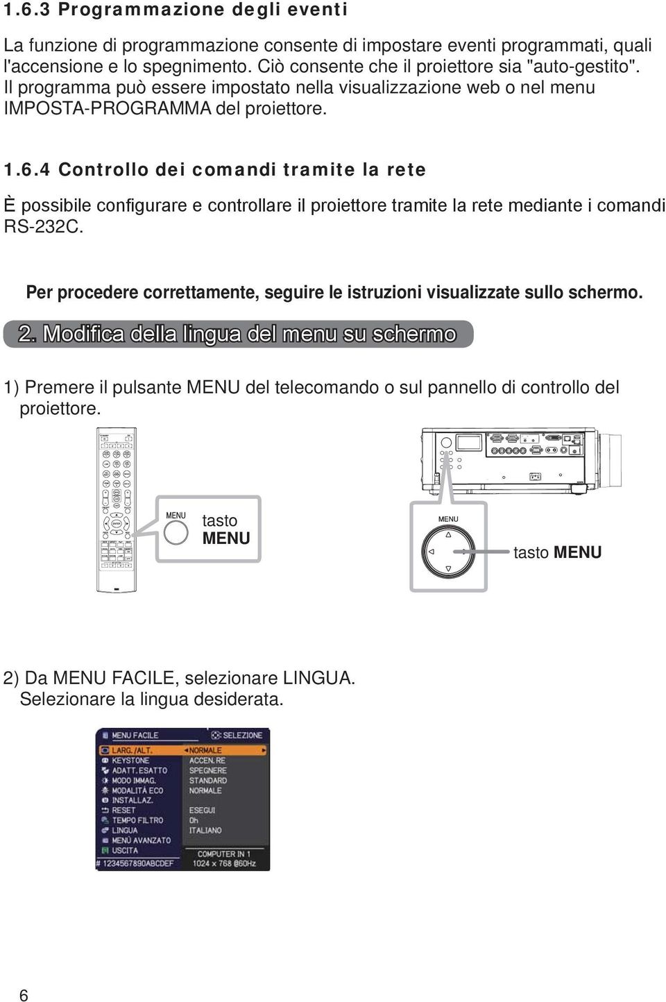 Il programma può essere impostato nella visualizzazione web o nel menu IMPOSTA-PROGRAMMA del proiettore. 1.6.