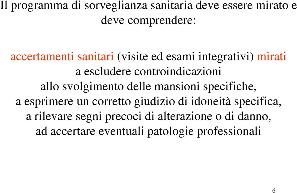 svolgimento delle mansioni specifiche, a esprimere un corretto giudizio di idoneità