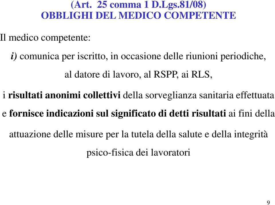 riunioni periodiche, al datore di lavoro, al RSPP, ai RLS, i risultati anonimi collettivi della