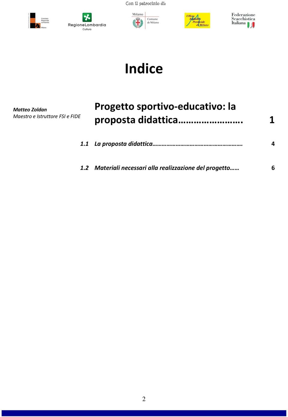 didattica. 1 1.1 La proposta didattica. 4 1.