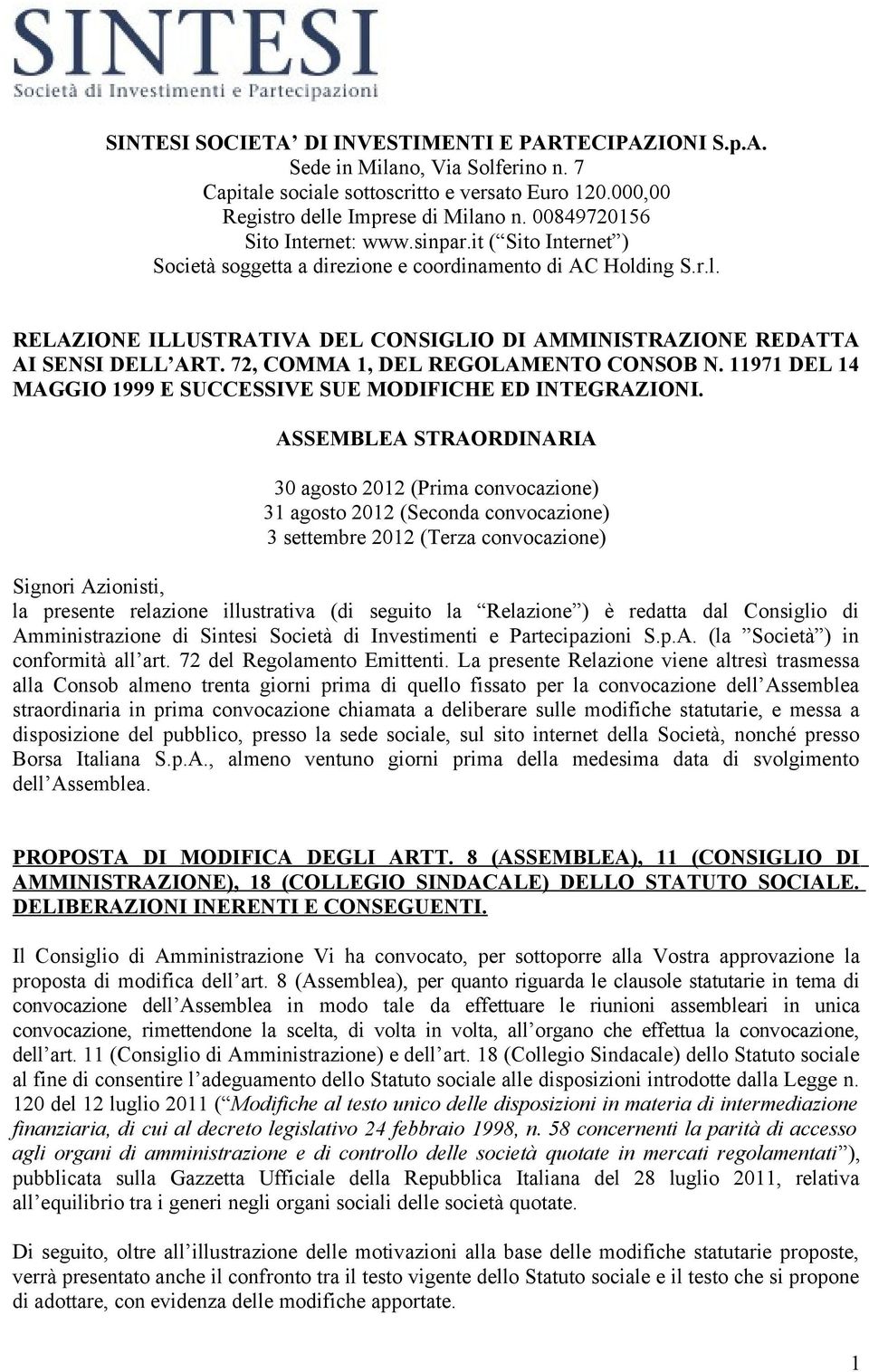 72, COMMA 1, DEL REGOLAMENTO CONSOB N. 11971 DEL 14 MAGGIO 1999 E SUCCESSIVE SUE MODIFICHE ED INTEGRAZIONI.