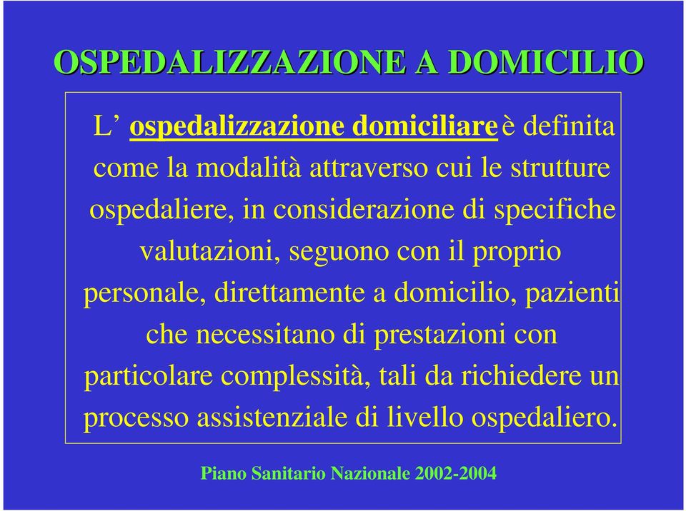 personale, direttamente a domicilio, pazienti che necessitano di prestazioni con particolare