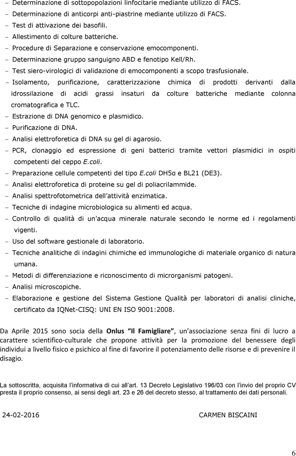 Test siero-virologici di validazione di emocomponenti a scopo trasfusionale.