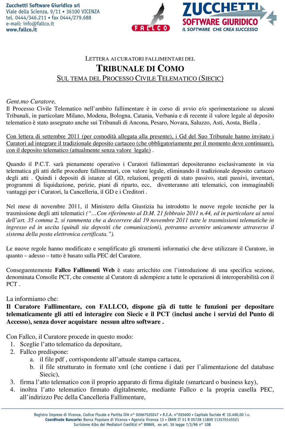 il valore legale al deposito telematico è stato assegnato anche sui Tribunali di Ancona, Pesaro, Novara, Saluzzo, Asti, Aosta, Biella.