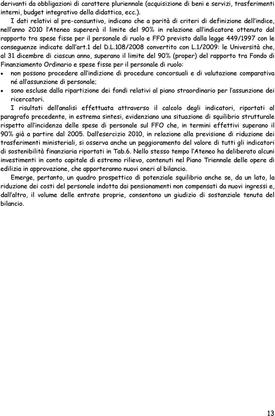 tra spese fisse per il personale di ruolo e FFO previsto dalla legge 449/1997 con le conseguenze indicate dall art.1 del D.L.108/2008 convertito con L.