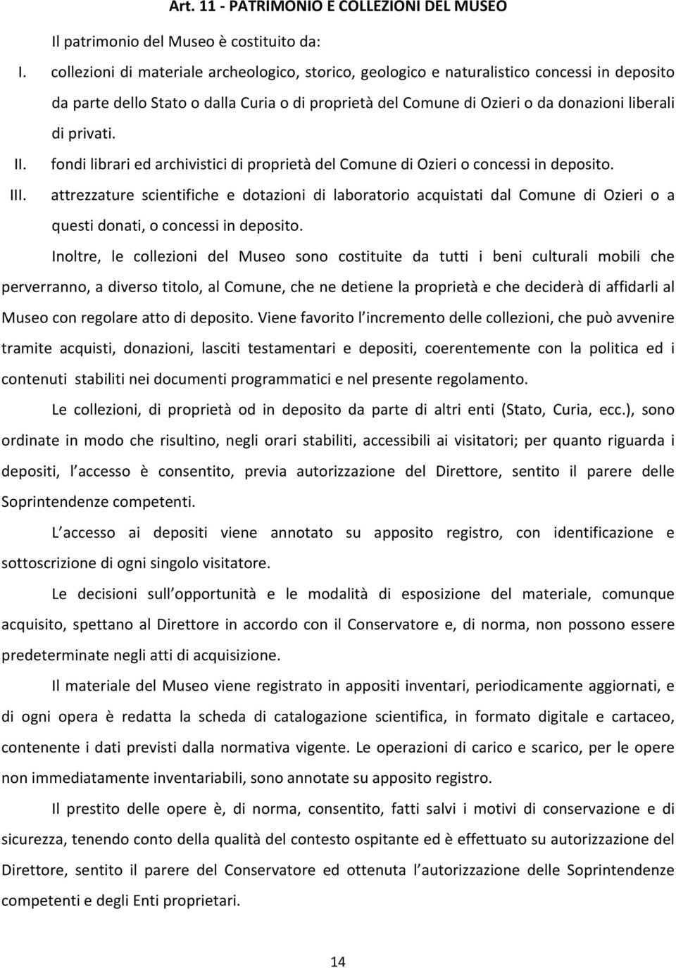 II. fondi librari ed archivistici di proprietà del Comune di Ozieri o concessi in deposito. III.