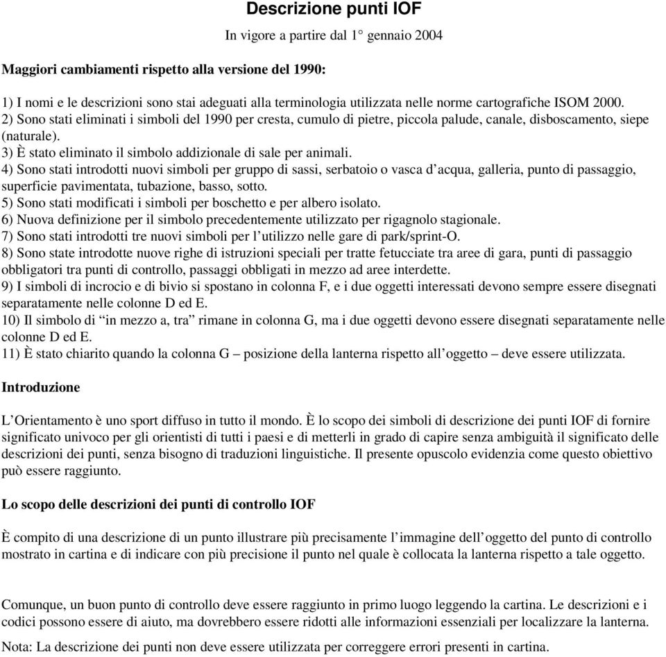 3) È stato eliminato il simbolo addizionale di sale per animali.