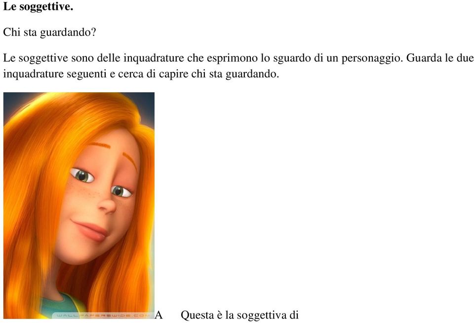 lo sguardo di un personaggio.