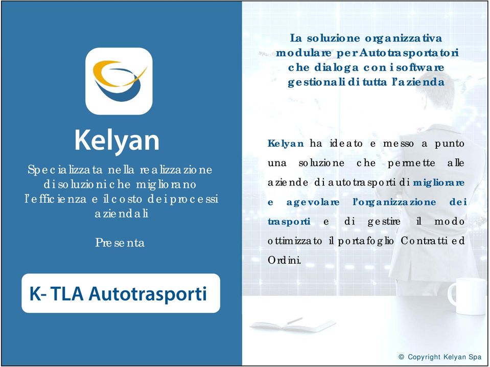 Presenta Kelyan ha ideato e messo a punto una soluzione che permette alle aziende di autotrasporti di migliorare e
