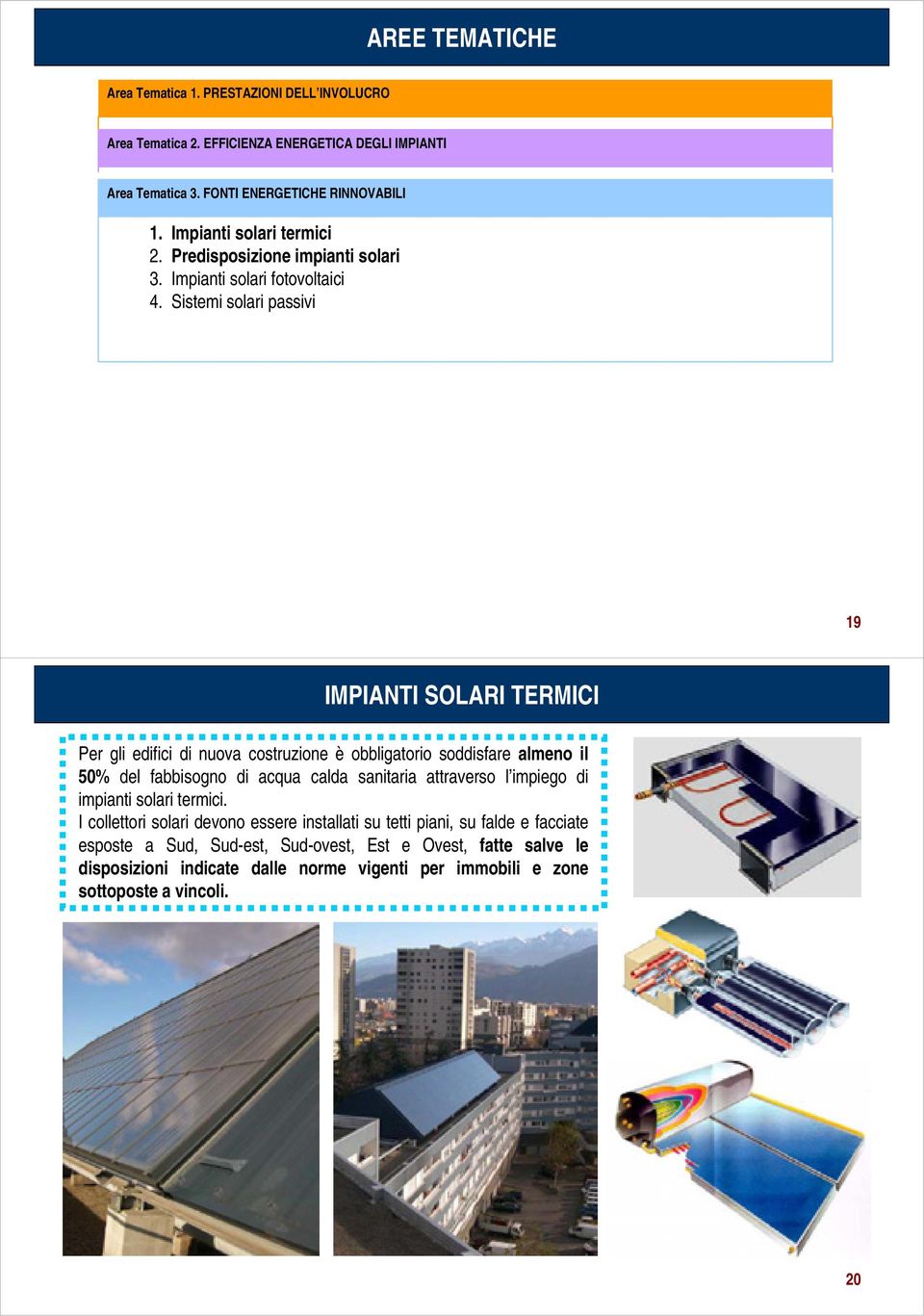 3. Contabilizzazione Impianti solari fotovoltaici energetica 6. 4. Efficienza Sistemi solari degli passivi impianti elettrici 7. Inquinamento luminoso 8.
