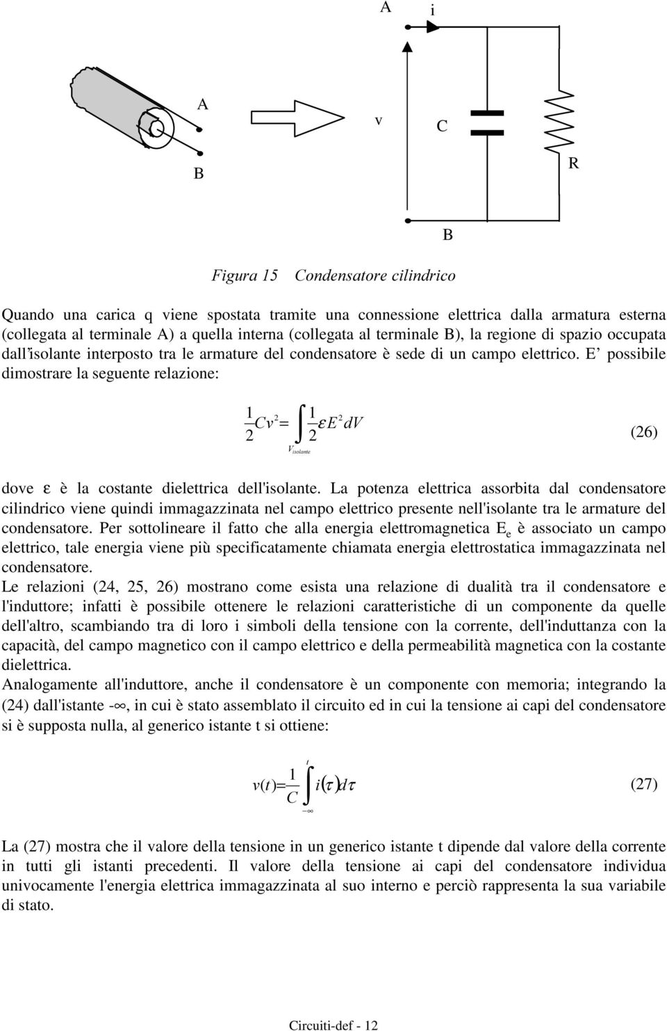 E possble dmostrare la seguente relazone: B &Y = 9 LVRODQWH ε ( G9 (6) doe ε è la costante delettrca dell'solante.