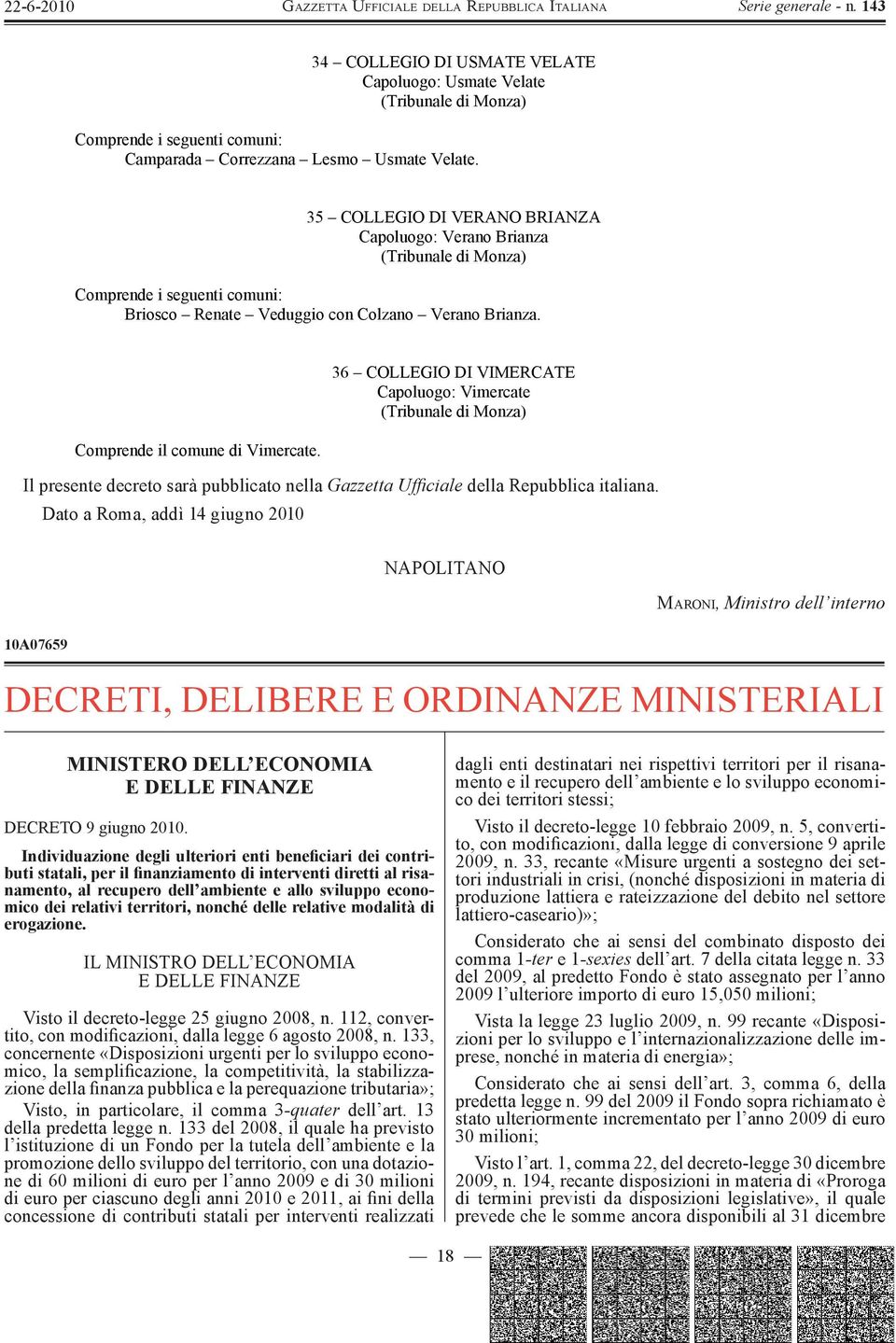 36 COLLEGIO DI VIMERCATE Capoluogo: Vimercate Il presente decreto sarà pubblicato nella Gazzetta UfÞ ciale della Repubblica italiana.