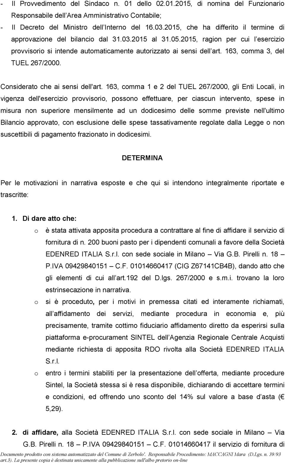 163, comma 3, del TUEL 267/2000. Considerato che ai sensi dell'art.