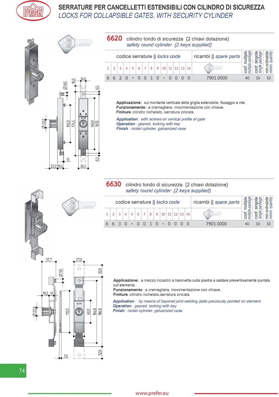 102,0 174,5 161,5 Finish : nickel cylinder, galvanized case 22,2 15,5 1,5 6,5 6630 cilindro tondo di sicurezza (2 chiavi dotazione) safety round cylinder (2 keys supplied) 6 6 3 0 0 0 1 0 0 0 0 0