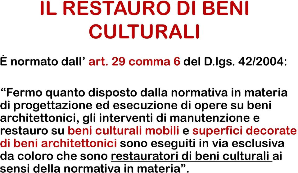 beni architettonici, gli interventi di manutenzione e restauro su beni culturali mobili e superfici