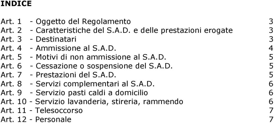 6 - Cessazione o sospensione del S.A.D. 5 Art. 7 - Prestazioni del S.A.D. 5 Art. 8 - Servizi complementari al S.A.D. 6 Art.