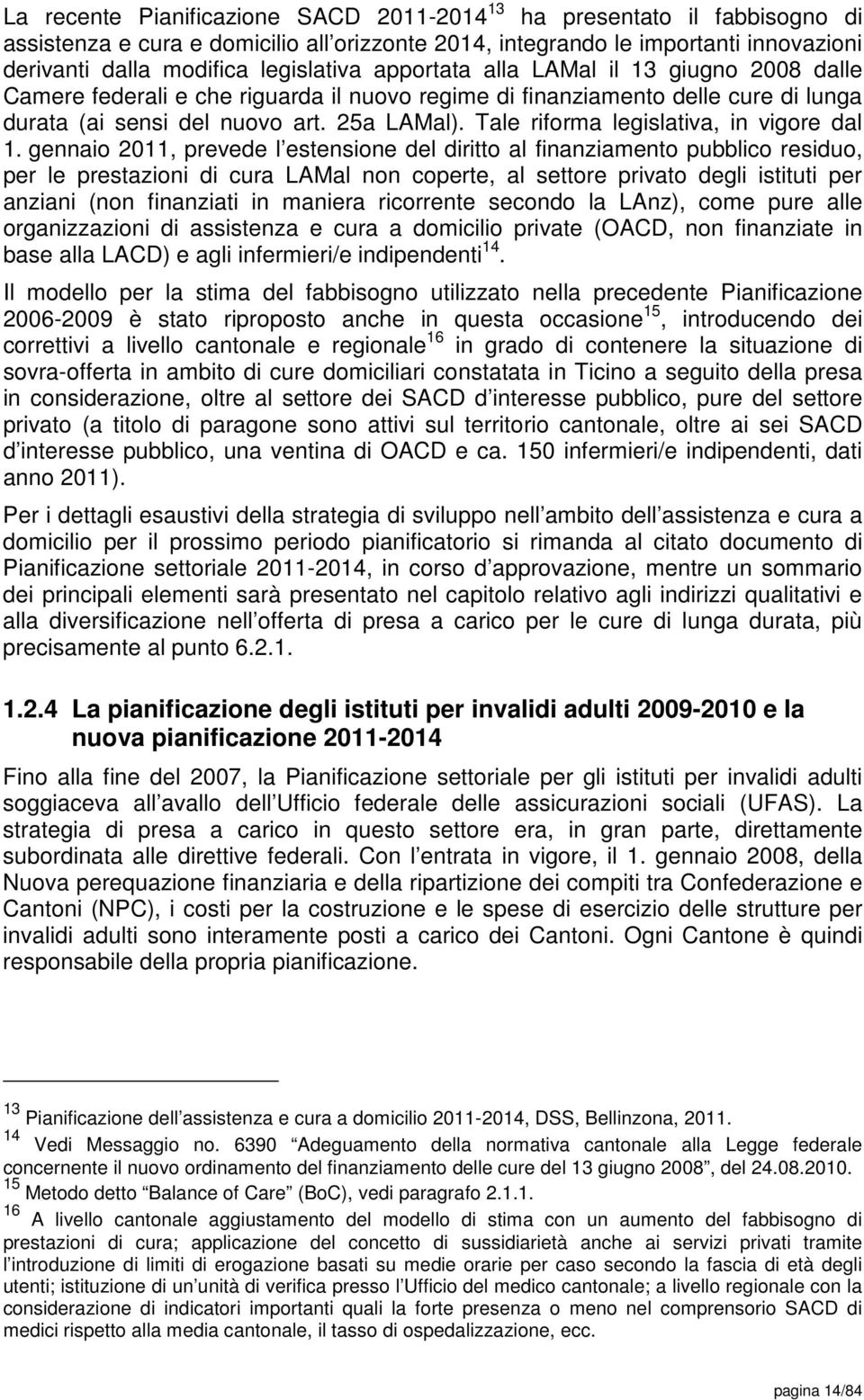 Tale riforma legislativa, in vigore dal 1.