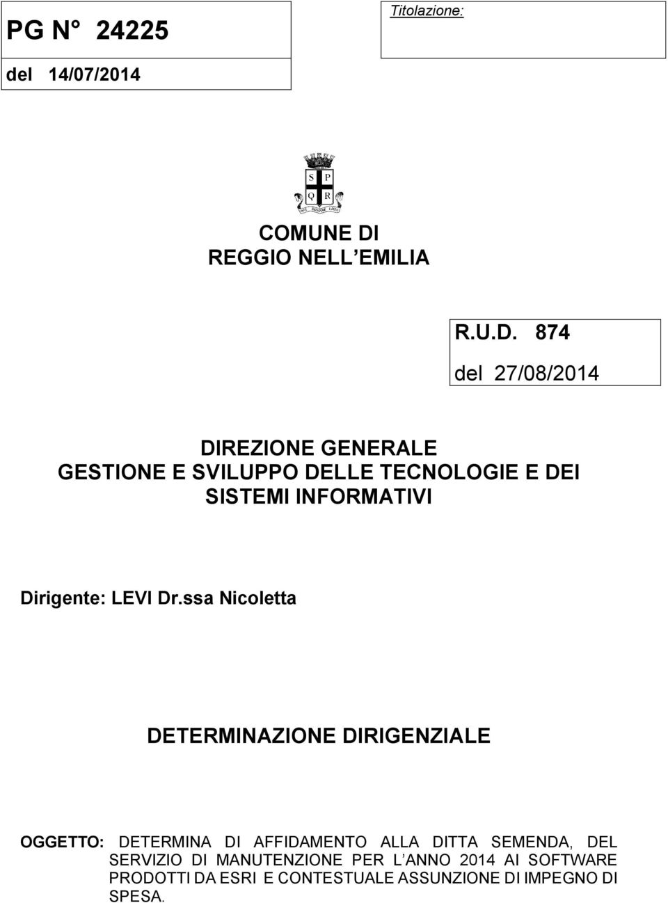 874 del 27/08/2014 DIREZIONE GENERALE GESTIONE E SVILUPPO DELLE TECNOLOGIE E DEI SISTEMI INFORMATIVI