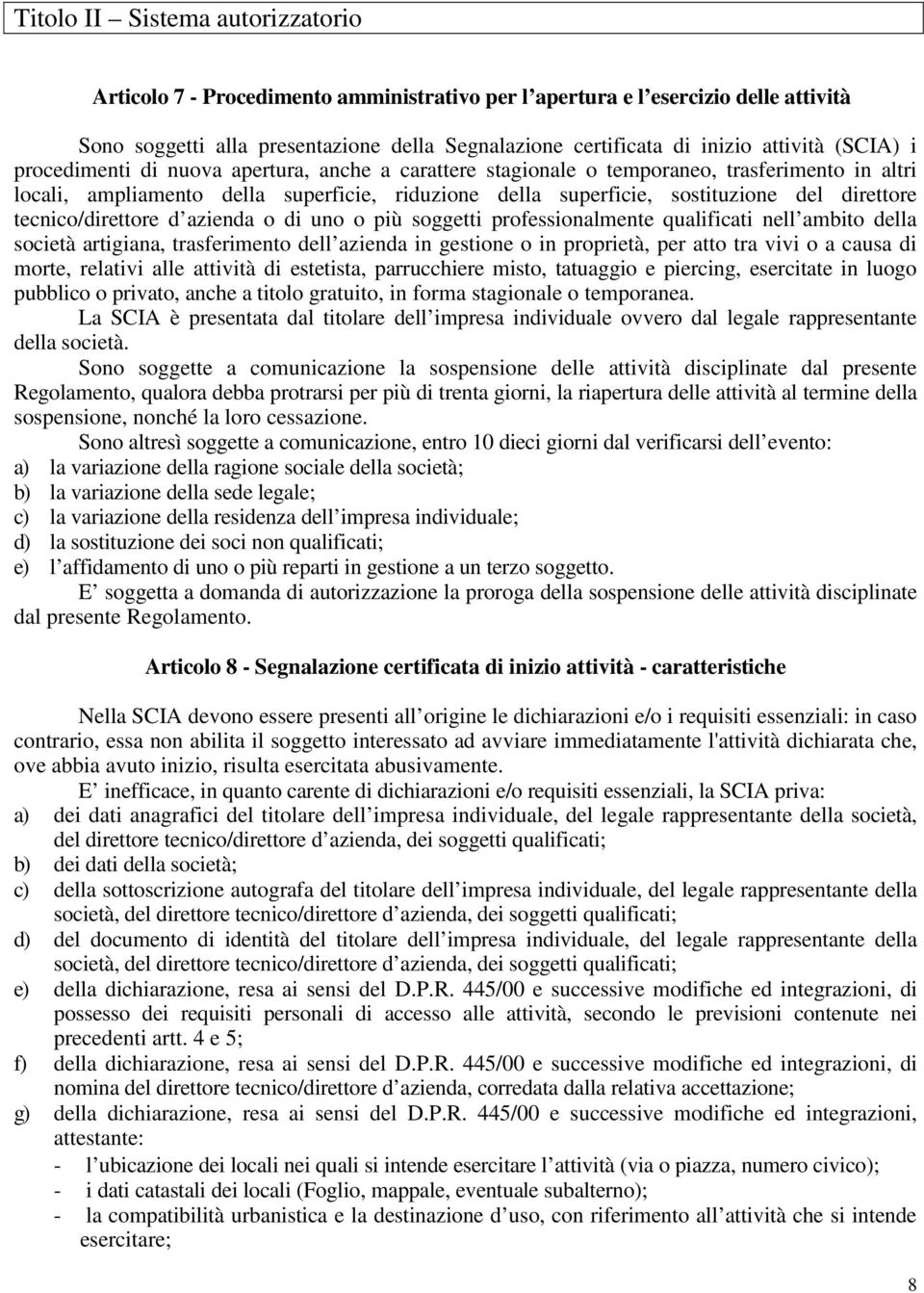 direttore tecnico/direttore d azienda o di uno o più soggetti professionalmente qualificati nell ambito della società artigiana, trasferimento dell azienda in gestione o in proprietà, per atto tra