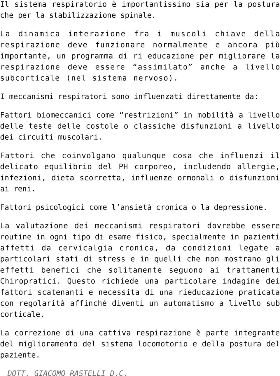 assimilato anche a livello subcorticale (nel sistema nervoso).