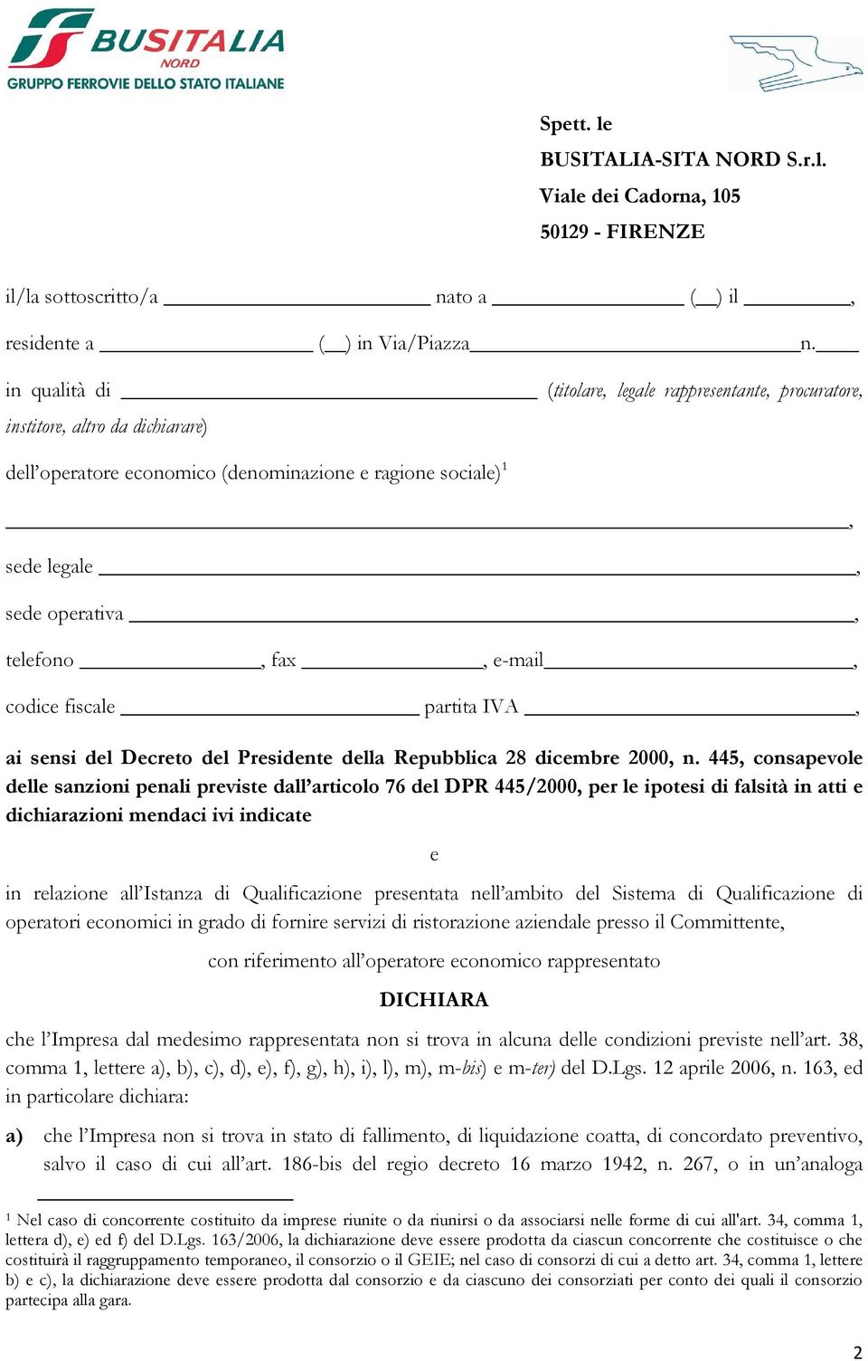 e-mail, codice fiscale partita IVA, ai sensi del Decreto del Presidente della Repubblica 28 dicembre 2000, n.