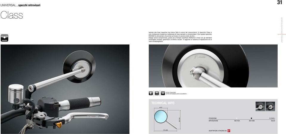 Design senza compromessi, grazie ad un ampia superficie riflettente in linea con gli standard omologativi europei, garantisce un ottima visuale in aggiunta al sistema di